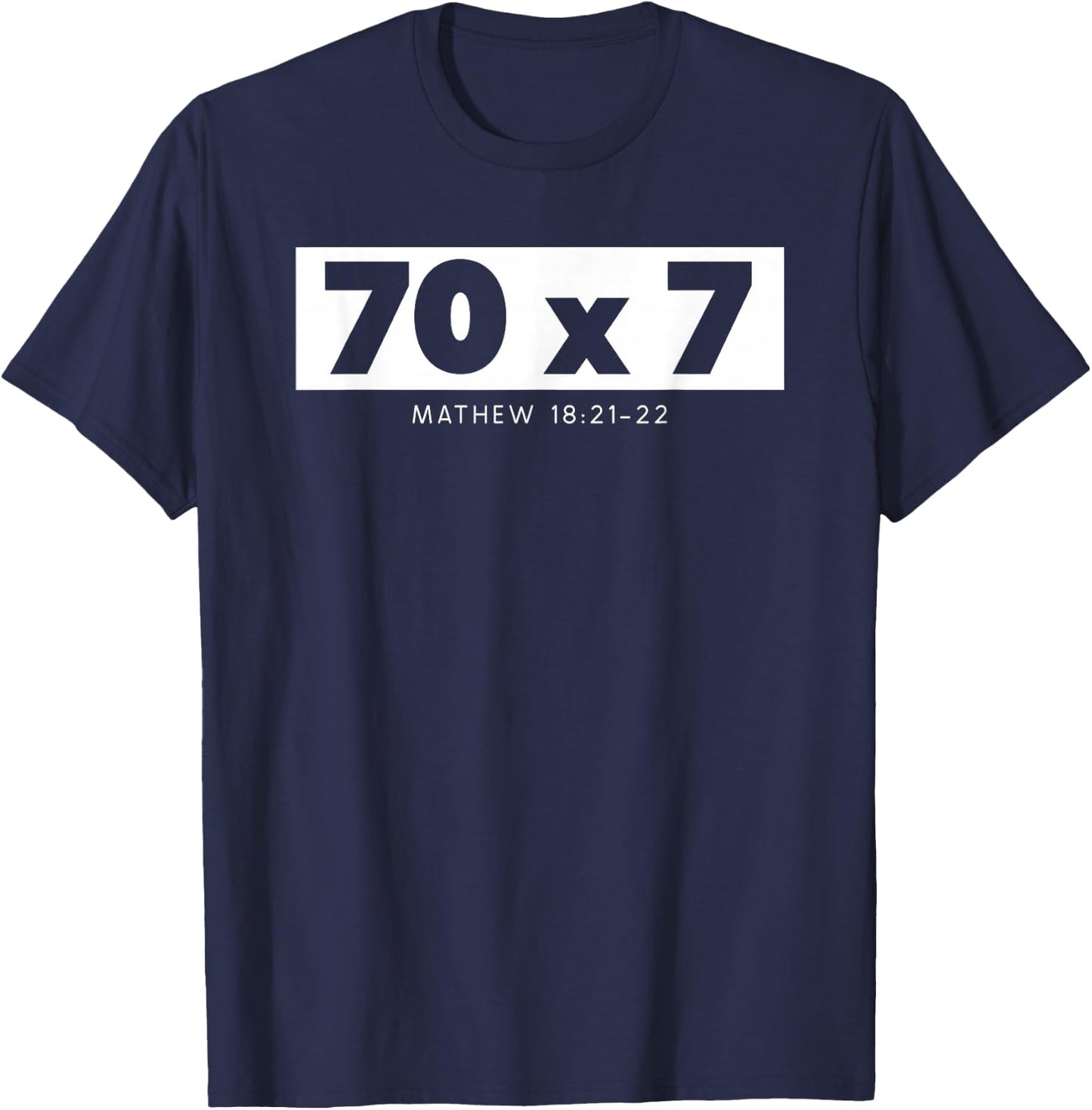 Forgiveness 70 x 7 Times Seventy Times Jesus Matthew 18:22 T-Shirt - T-Shirt | Navy