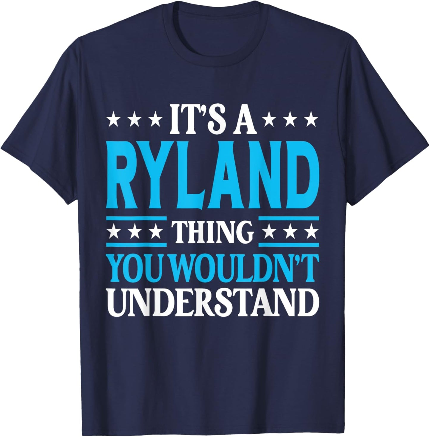 It's A Ryland Thing Wouldn't Understand Personal Name Ryland T-Shirt - T-Shirt | Navy