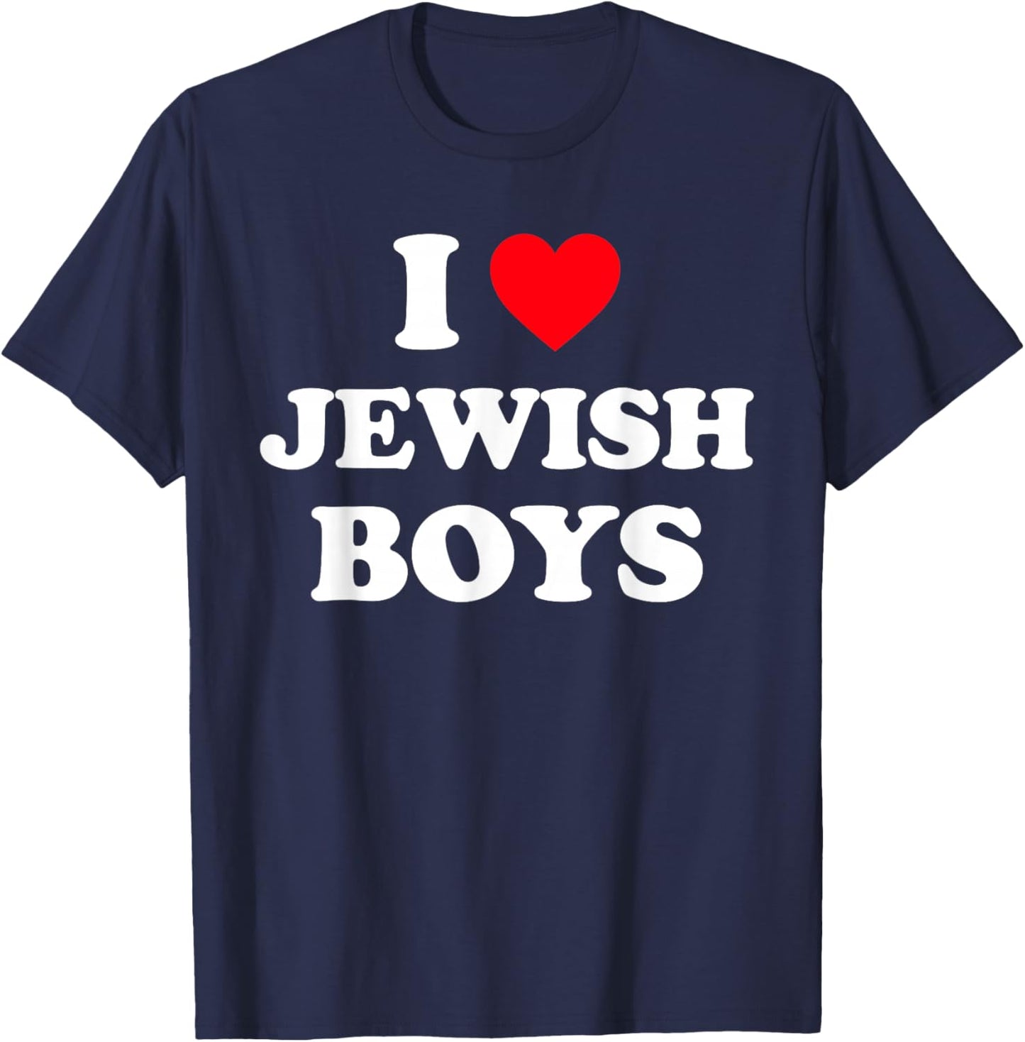 I Love Jewish Boys Shirt I Heart Jewish Boys T-Shirt - T-Shirt | Navy