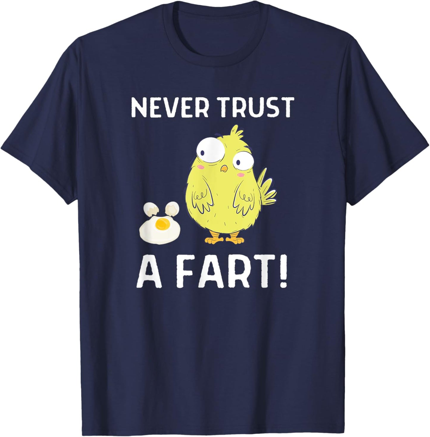Never Trust A Fart Funny Chicken Egg Outfit T-Shirt - T-Shirt | Navy