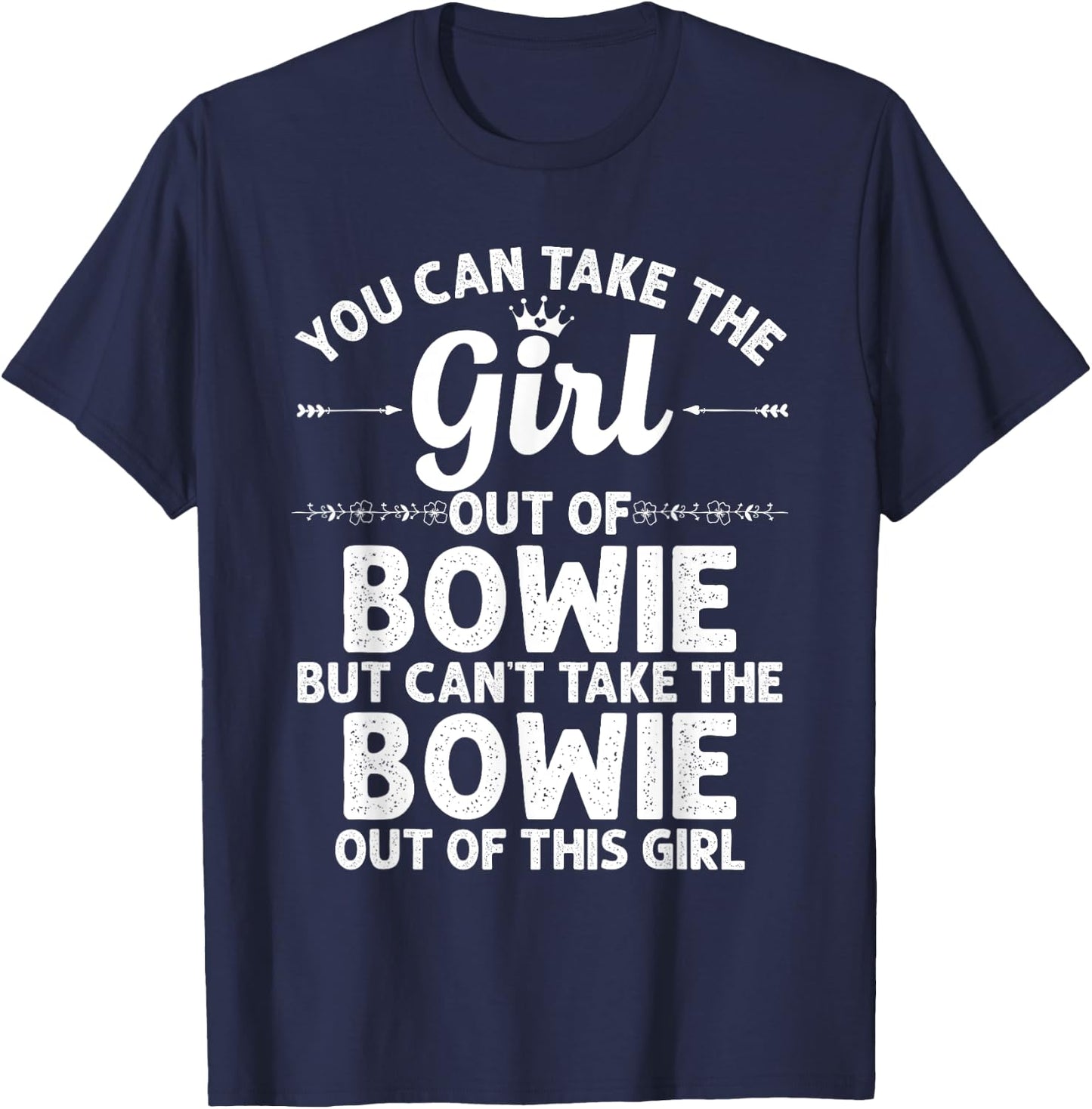 Girl Out Of BOWIE MD MARYLAND Gift Funny Home Roots USA T-Shirt - T-Shirt | Navy