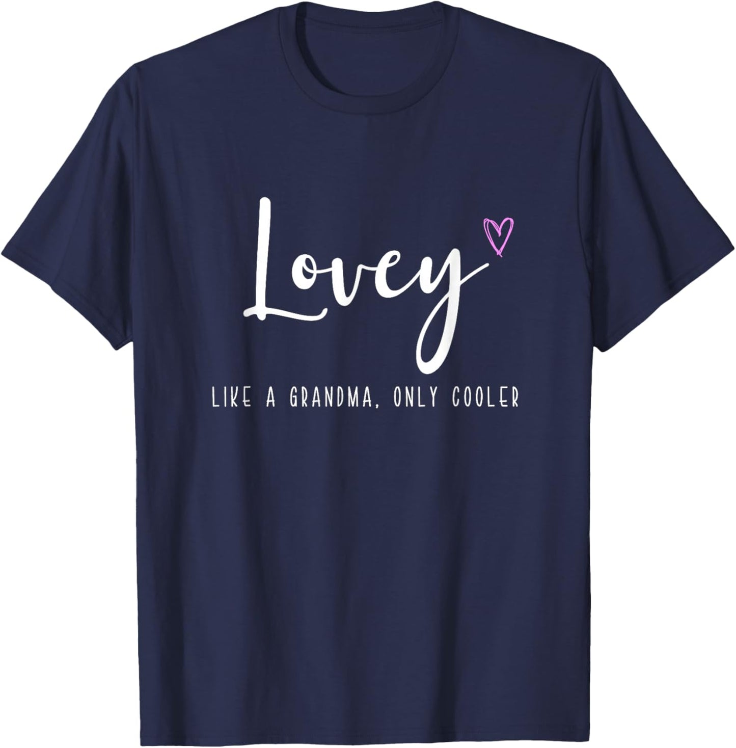 Lovey Like a Grandma Only Cooler Mother's Day T-Shirt - T-Shirt | Navy