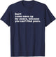 Don’t Come Mess Up My Peace Because You Can’t Find Yours T-Shirt - T-Shirt | Navy