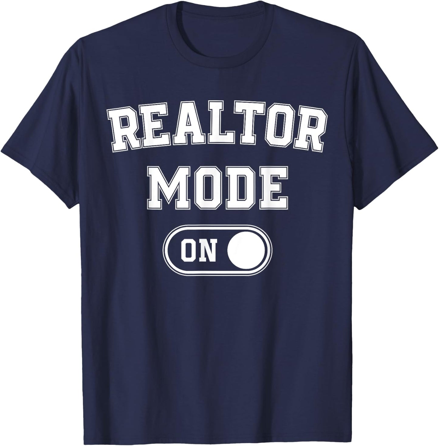 Realtor Mode On Funny Real Estate Agent Gift Home Seller T-Shirt - T-Shirt | Navy