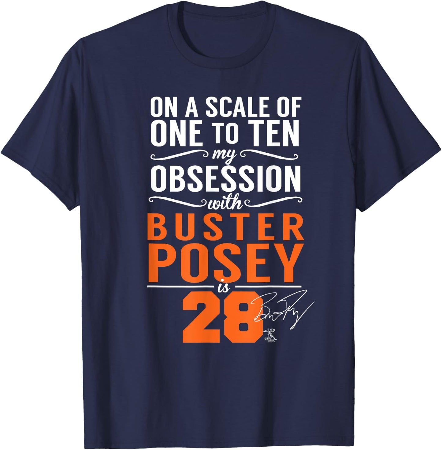 Buster Posey On A Scale Of 1-10 My Obsession Is 28 T-Shirt - T-Shirt | Navy