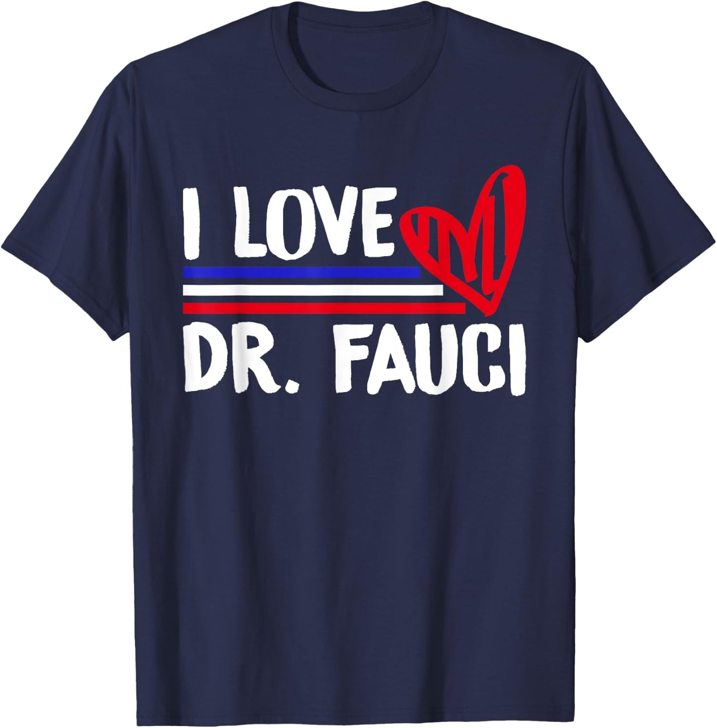 I Love Dr Fauci T-Shirt - T-Shirt | Navy
