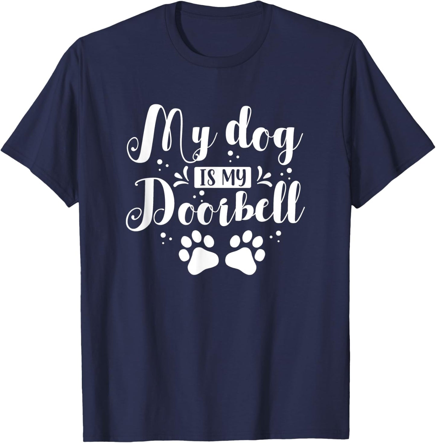 Cute Funny My Dog Is My Doorbell Women Kids T-Shirt - T-Shirt | Navy