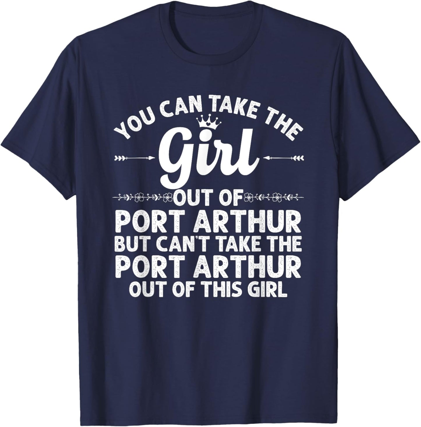 Girl Out Of PORT ARTHUR TX TEXAS Gift Funny Home Roots USA T-Shirt - T-Shirt | Navy