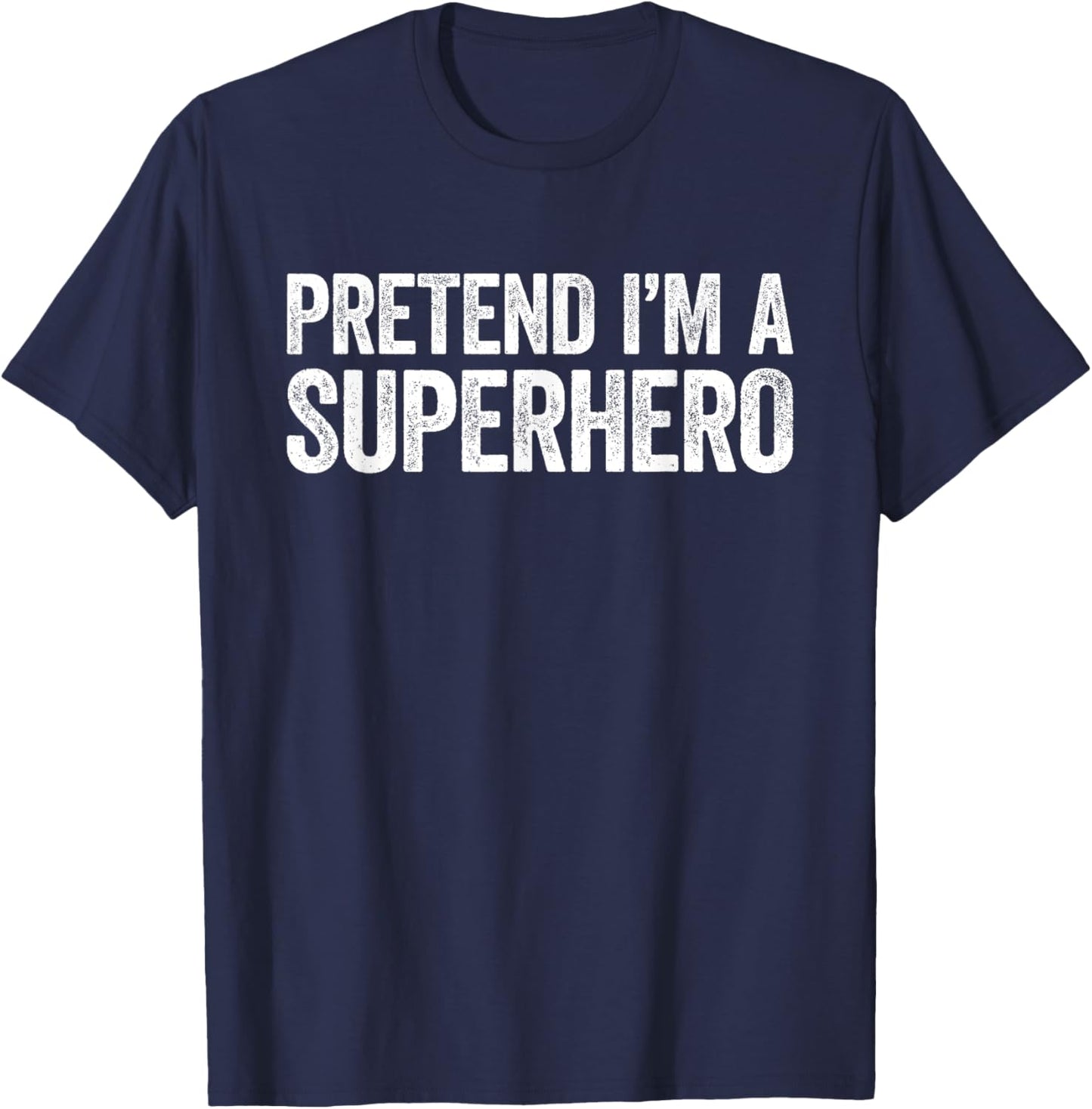 Pretend I'm A Superhero Shirt Adult Kids Matching Costume T-Shirt - T-Shirt | Navy