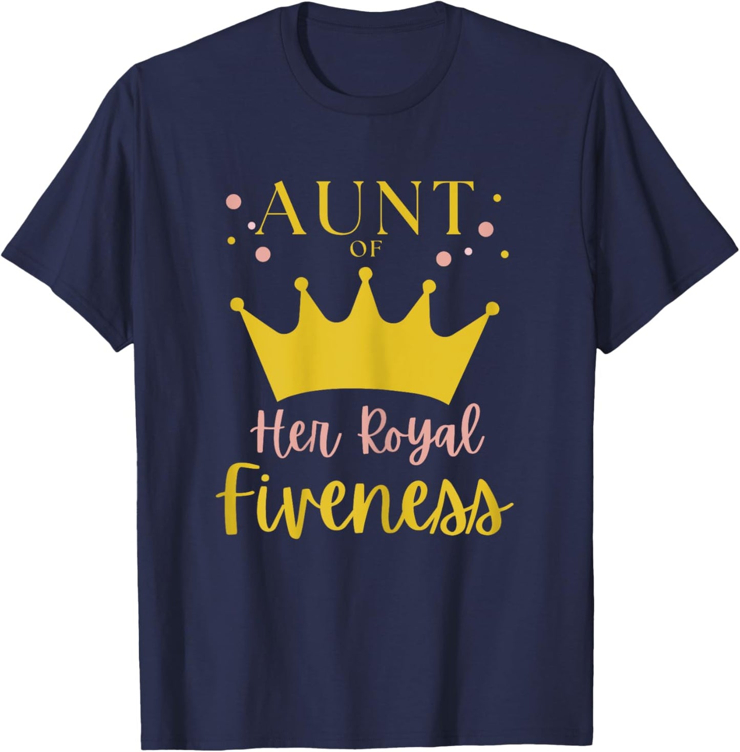 Aunt 5th Birthday Her Royal Fiveness Princess Matching T-Shirt - T-Shirt | Navy