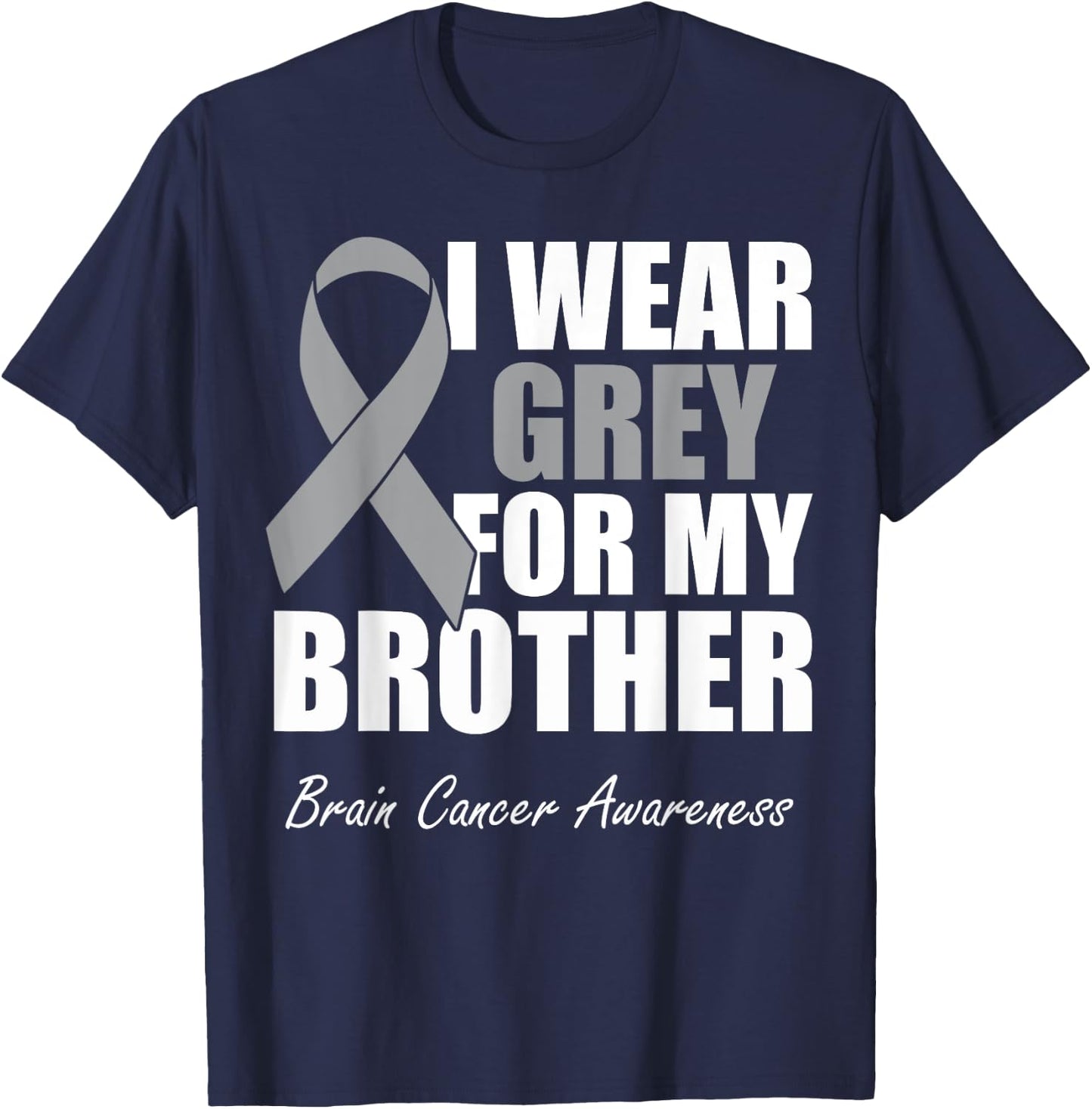 I Wear Grey For My Brother Brain Cancer Awareness T-Shirt - T-Shirt | Navy