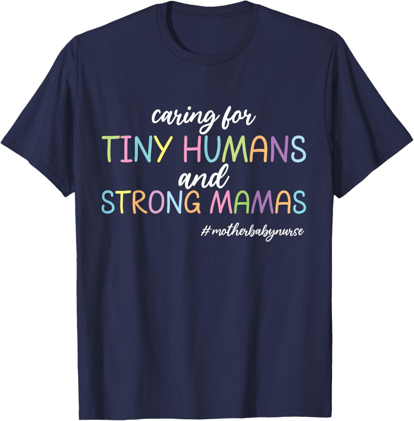 Caring for Tiny Humans And Strong Mamas Mother Baby Nurse T-Shirt - T-Shirt | Navy