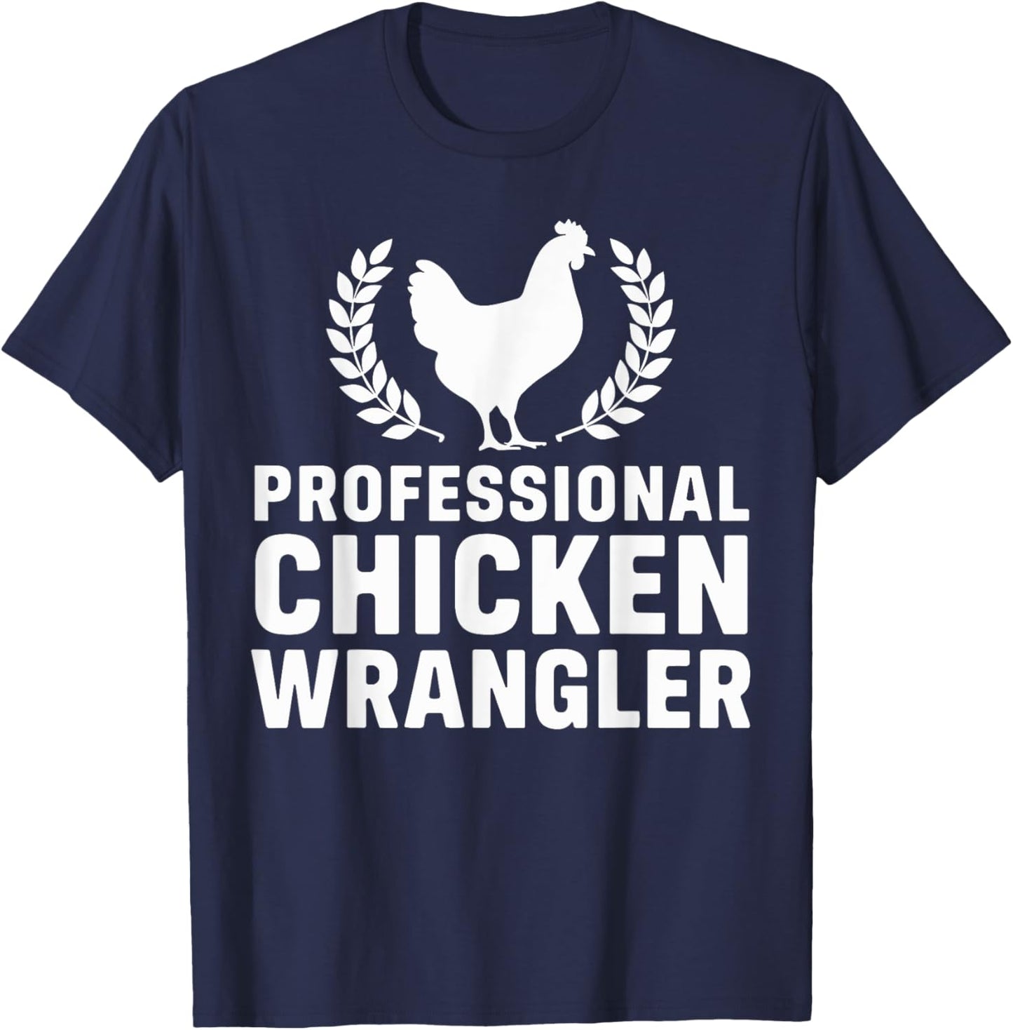 Professional Chicken Wrangler Funny Chicken Rooster T-Shirt - T-Shirt | Navy