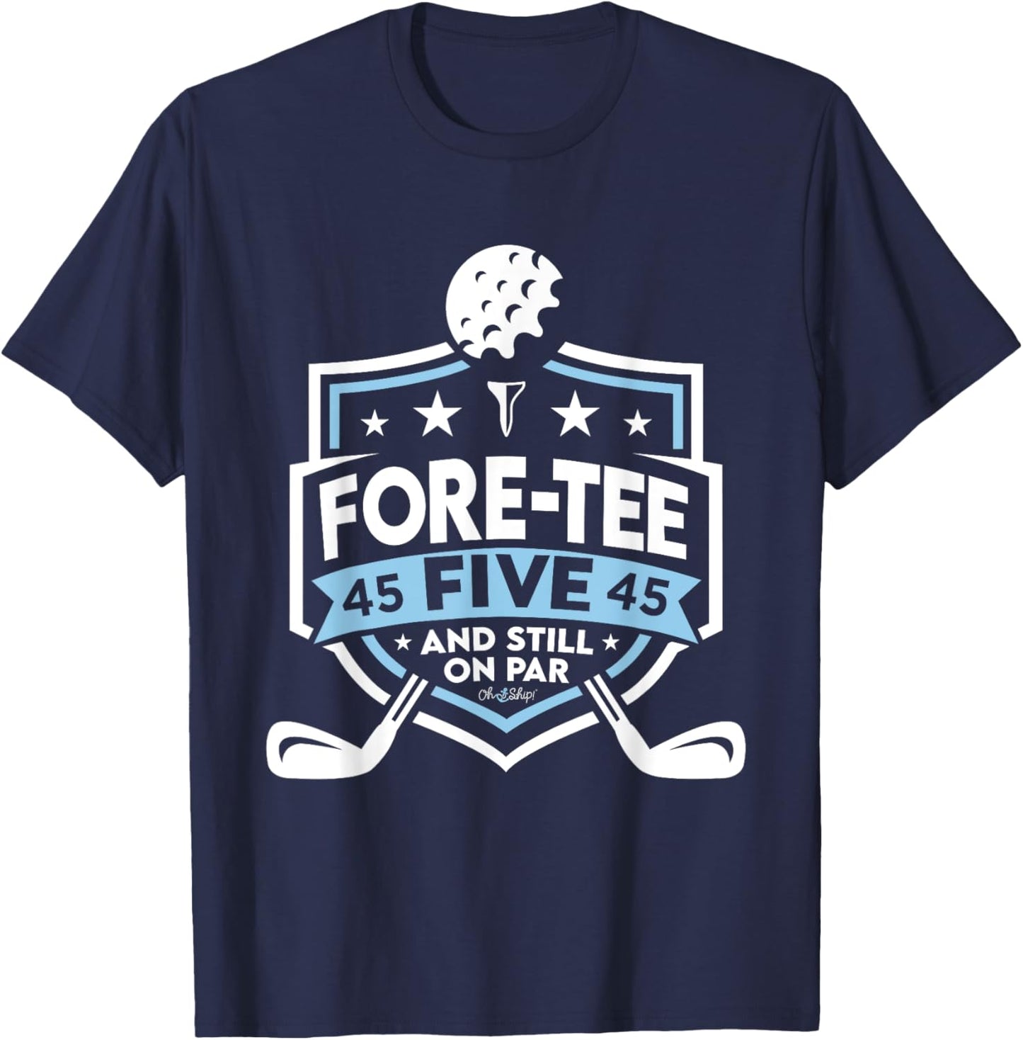 45th Birthday Fore- Five Still on Par 45th Golf Birthday T-Shirt - T-Shirt | Navy