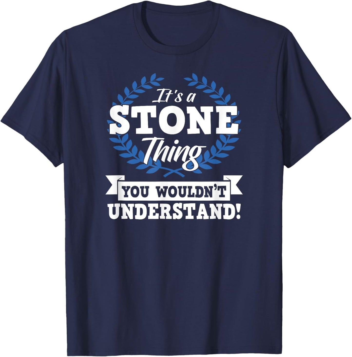 It's A Stone Thing You Wouldn't Understand Name Shirt T-Shirt - T-Shirt | Navy