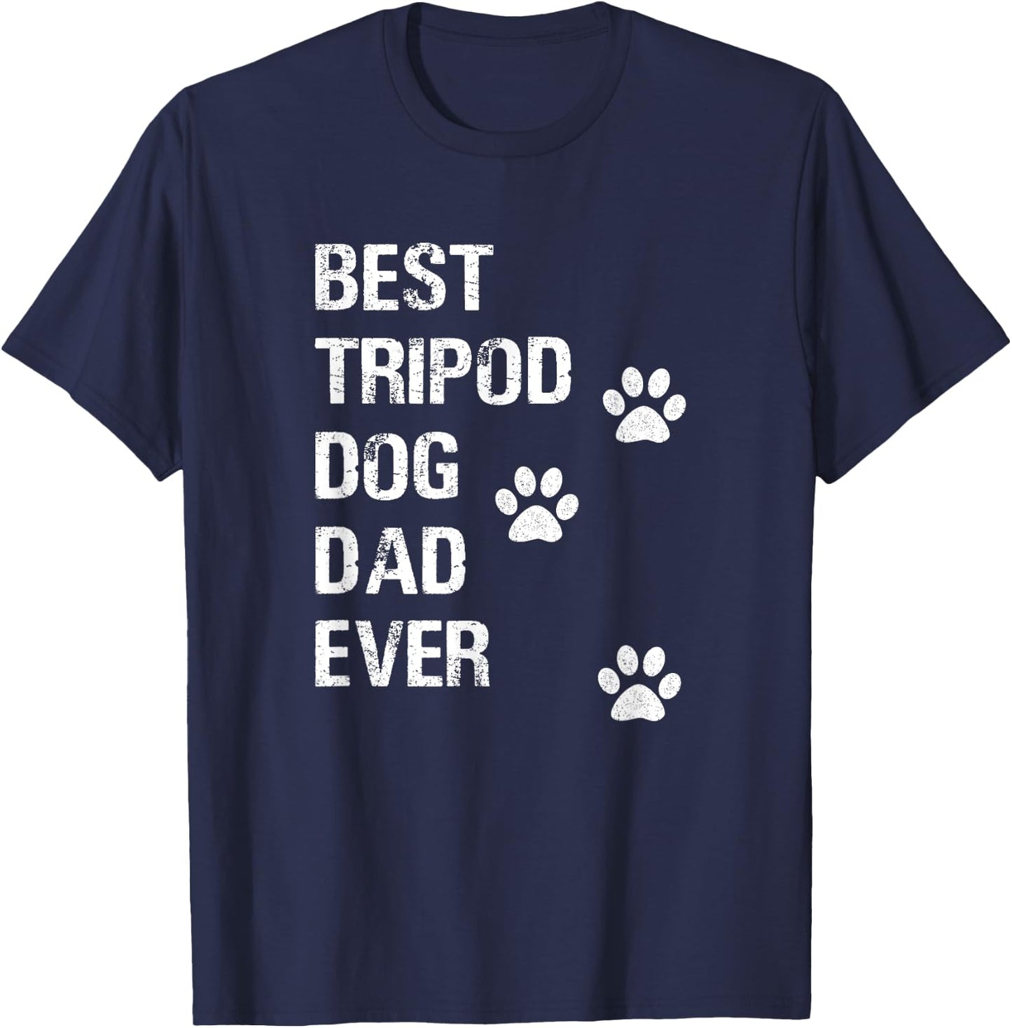 Best Tripod 3 Legged Dog Dad Novelty Dog Dad Gift T-Shirt - T-Shirt | Navy