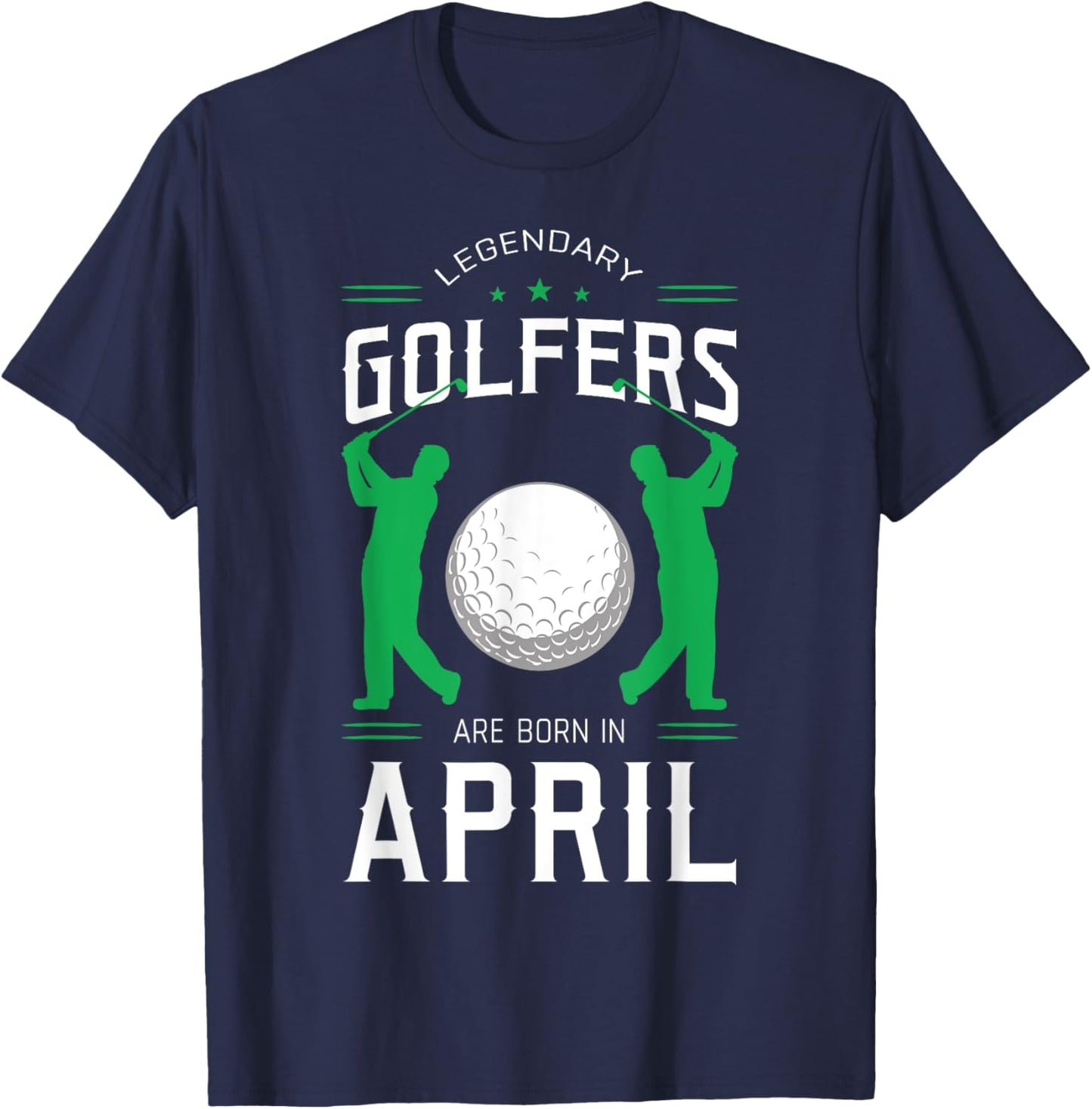 Legendary Golfers Are Born In April Birthday Party Sport T-Shirt - T-Shirt | Navy