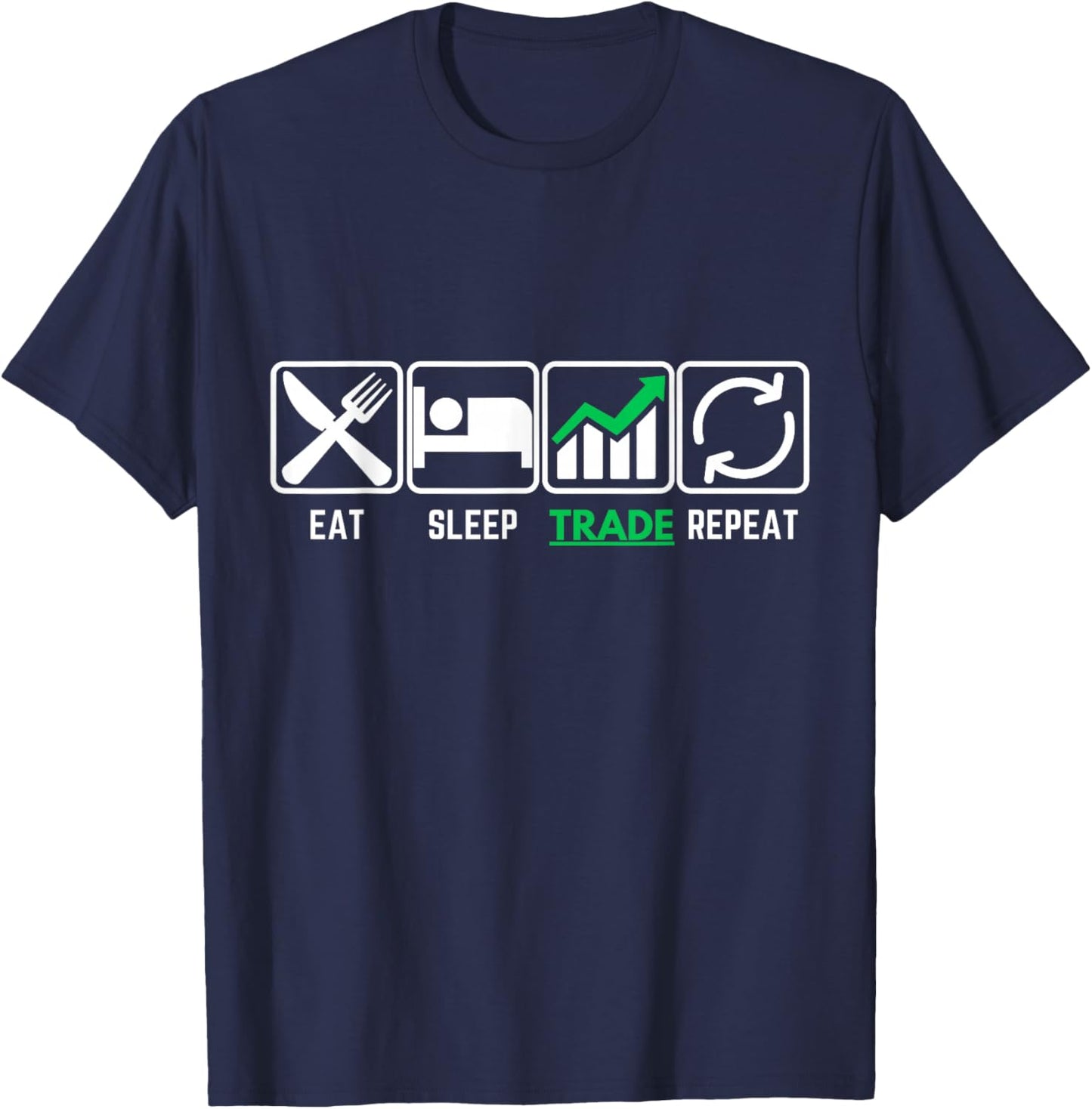 Eat Sleep Trade Repeat | Eat Sleep Invest Repeat T-Shirt - T-Shirt | Navy