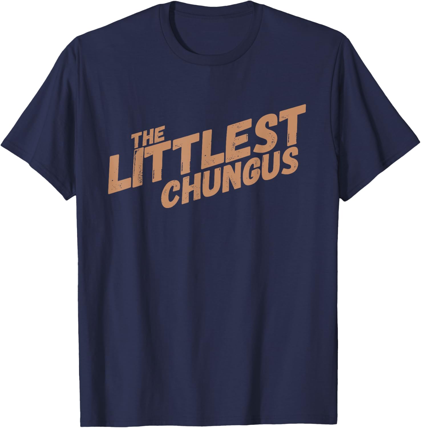Littlest Chungus Funny Meme Shirt Trending Internet Quote T-Shirt - T-Shirt | Navy
