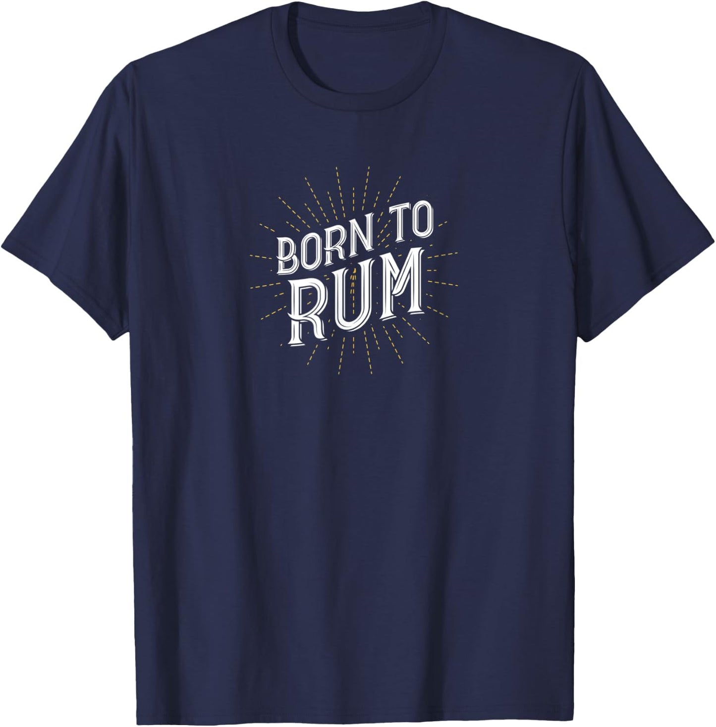 Born to Rum Funny Drinking Funny Slogan Drinking Apparel T-Shirt - T-Shirt | Navy