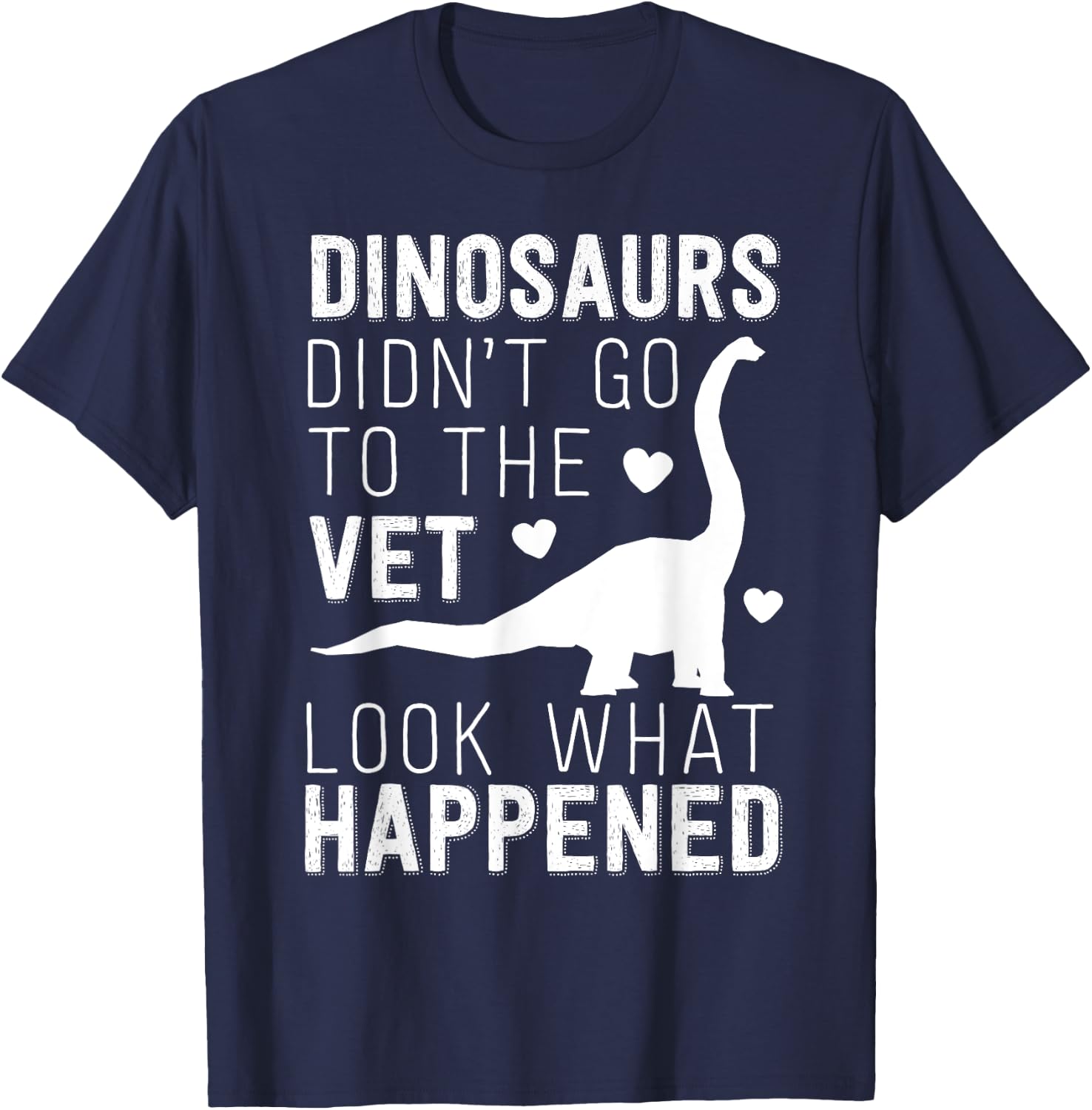 Dinosaurs Didn't Go To The Vet Funny Veterinarian Joke T-Shirt - T-Shirt | Navy
