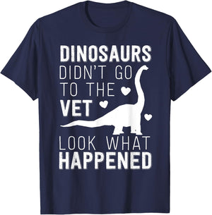 Dinosaurs Didn't Go To The Vet Funny Veterinarian Joke T-Shirt - T-Shirt | Navy