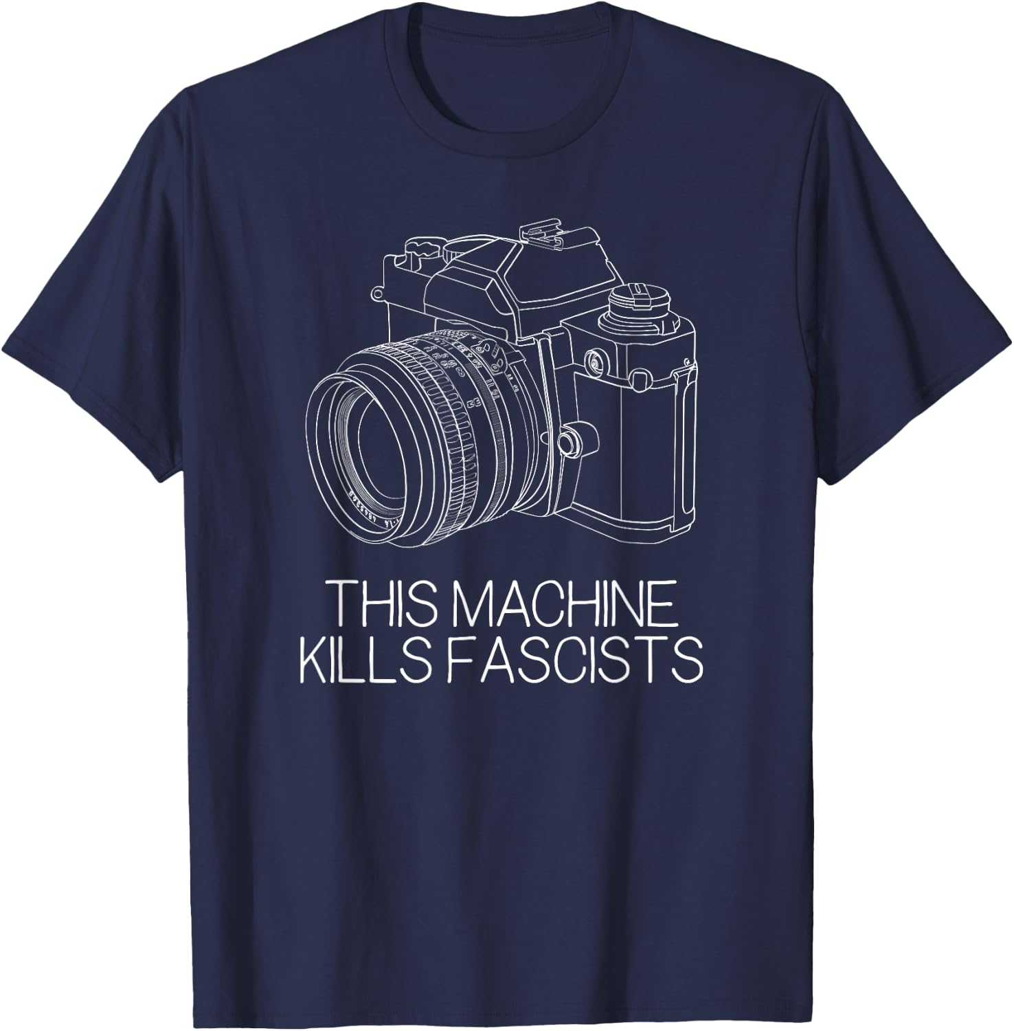 This Machine Kills Fascists Photography Camera T-Shirt - T-Shirt | Navy