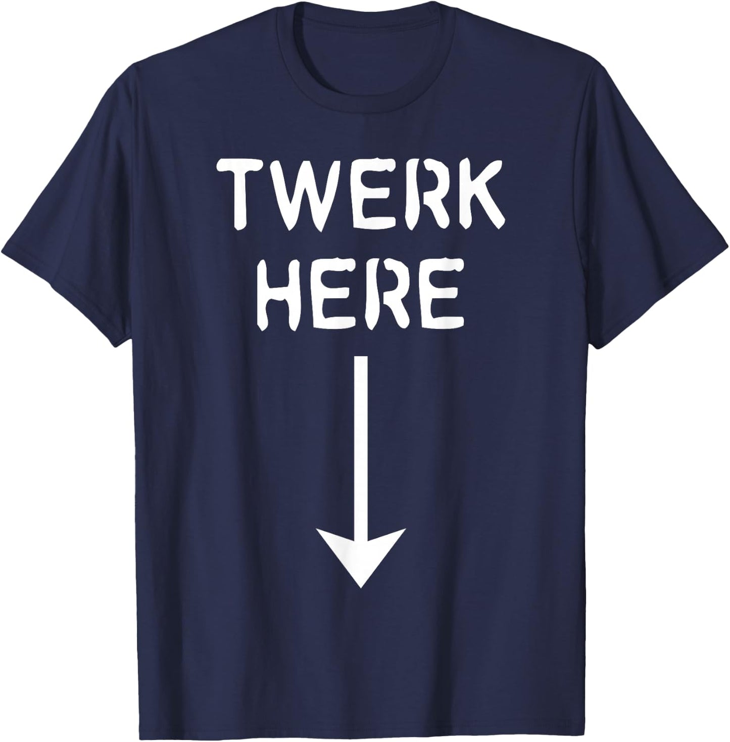 Twerk Here T-Shirt - T-Shirt | Navy