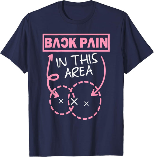 Back Pain In This Area Funny T-Shirt - T-Shirt | Navy