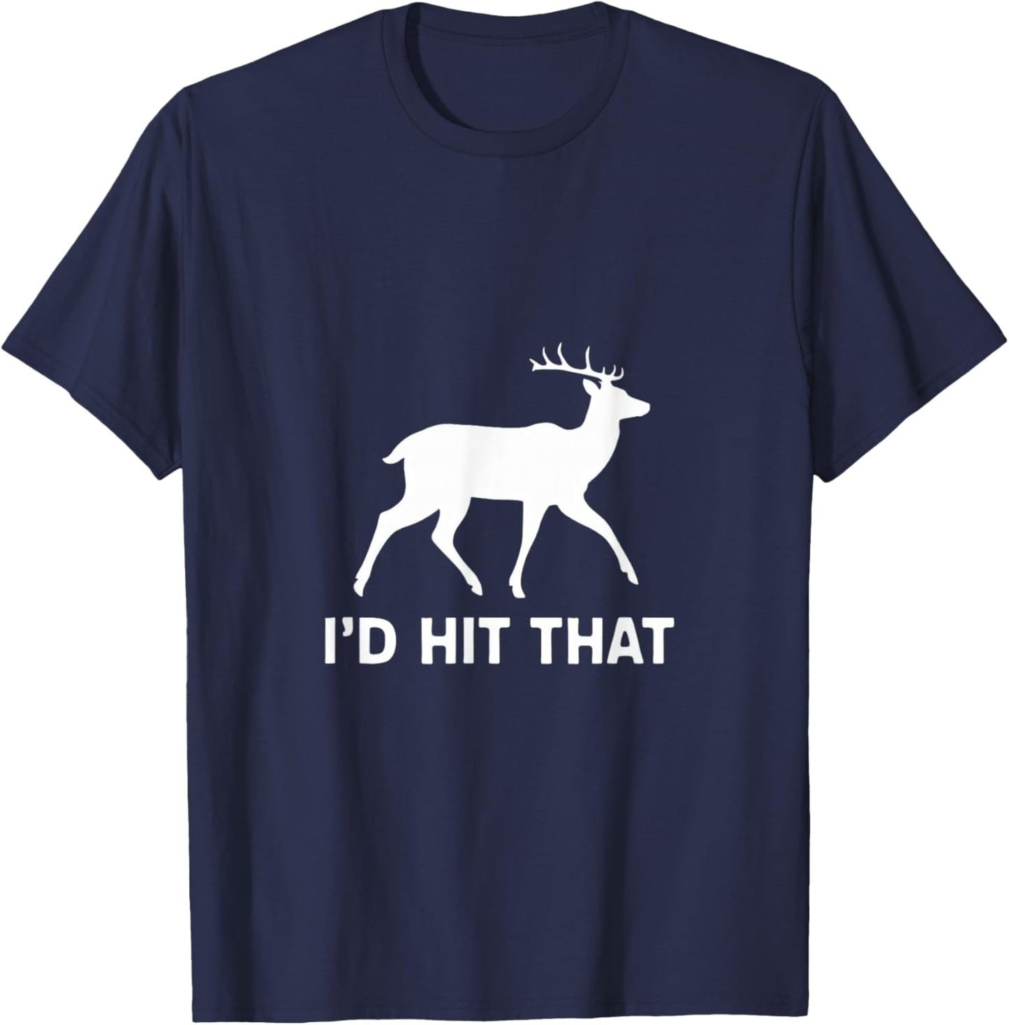 Funny I'd Hit That Deer Hunting T-Shirt - T-Shirt | Navy
