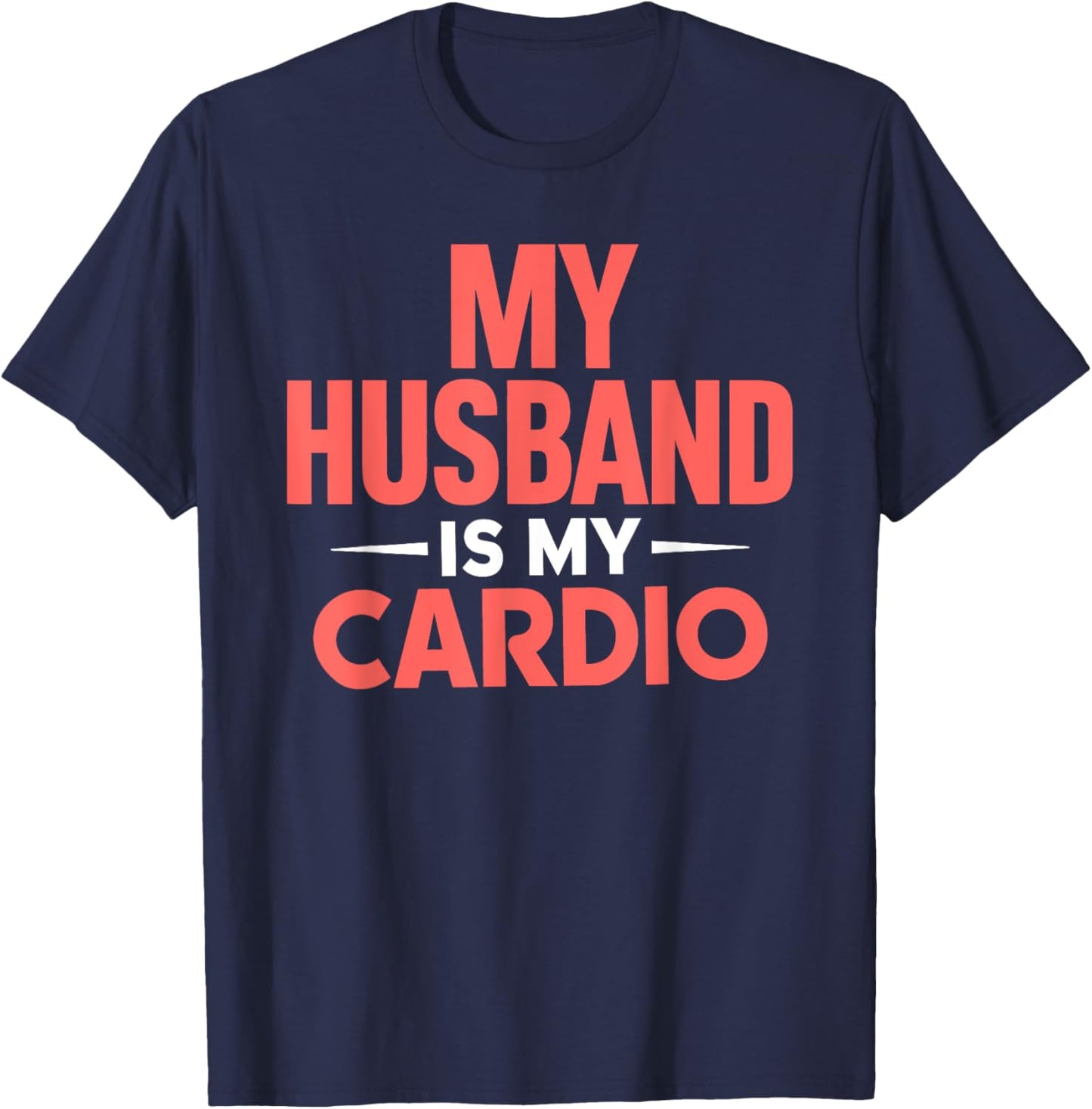 My Husband is my Cardio T-Shirt - T-Shirt | Navy