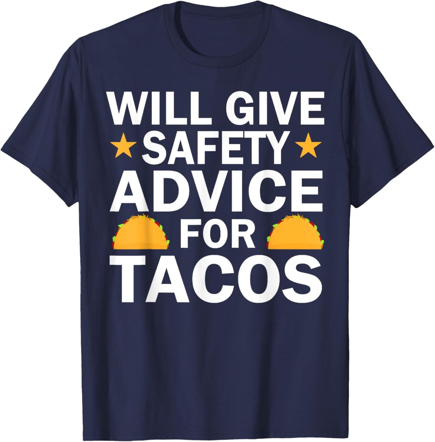 Will Give Safety Advice For Tacos T-Shirt - T-Shirt | Navy