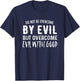 Do Not Be Overcome By Evil But Overcome Evil With Good T-Shirt - T-Shirt | Navy