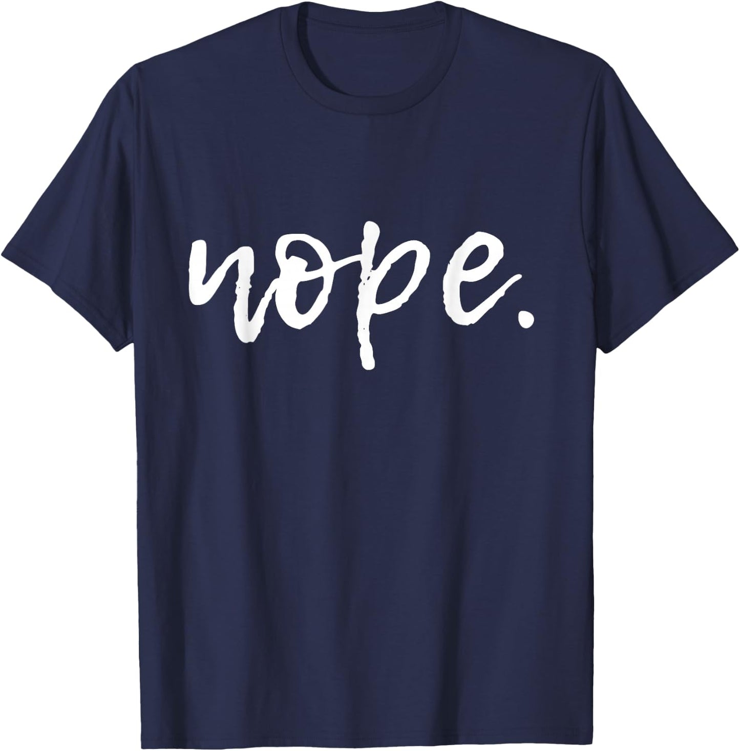 Nope - Funny Cute Sarcastic Design , Men, and Youth Small T-Shirt - T-Shirt | Navy