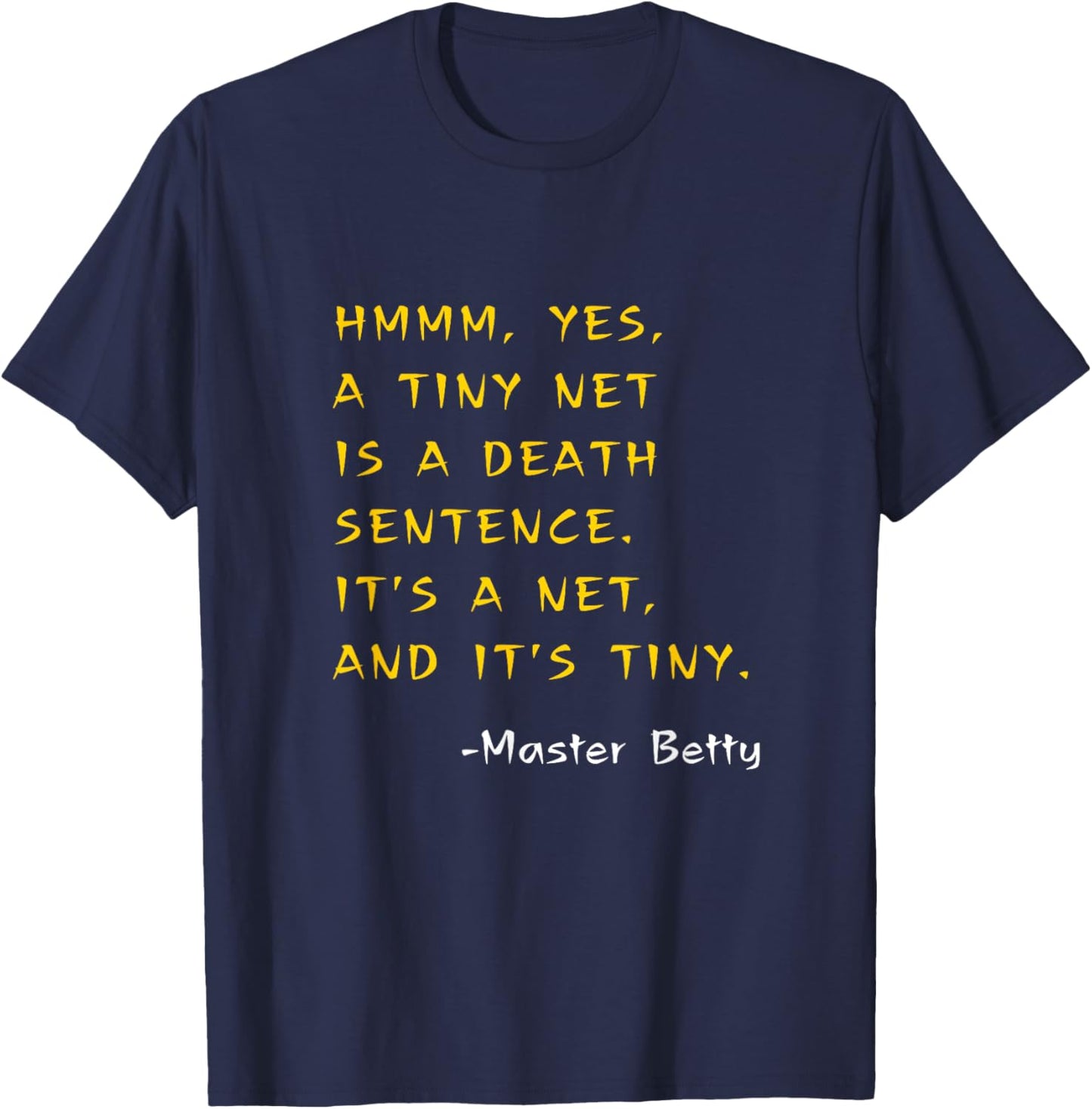 Funny Kung Pow Movie Quotes It's A TINY NET! It's Tiny! T-Shirt - T-Shirt | Navy