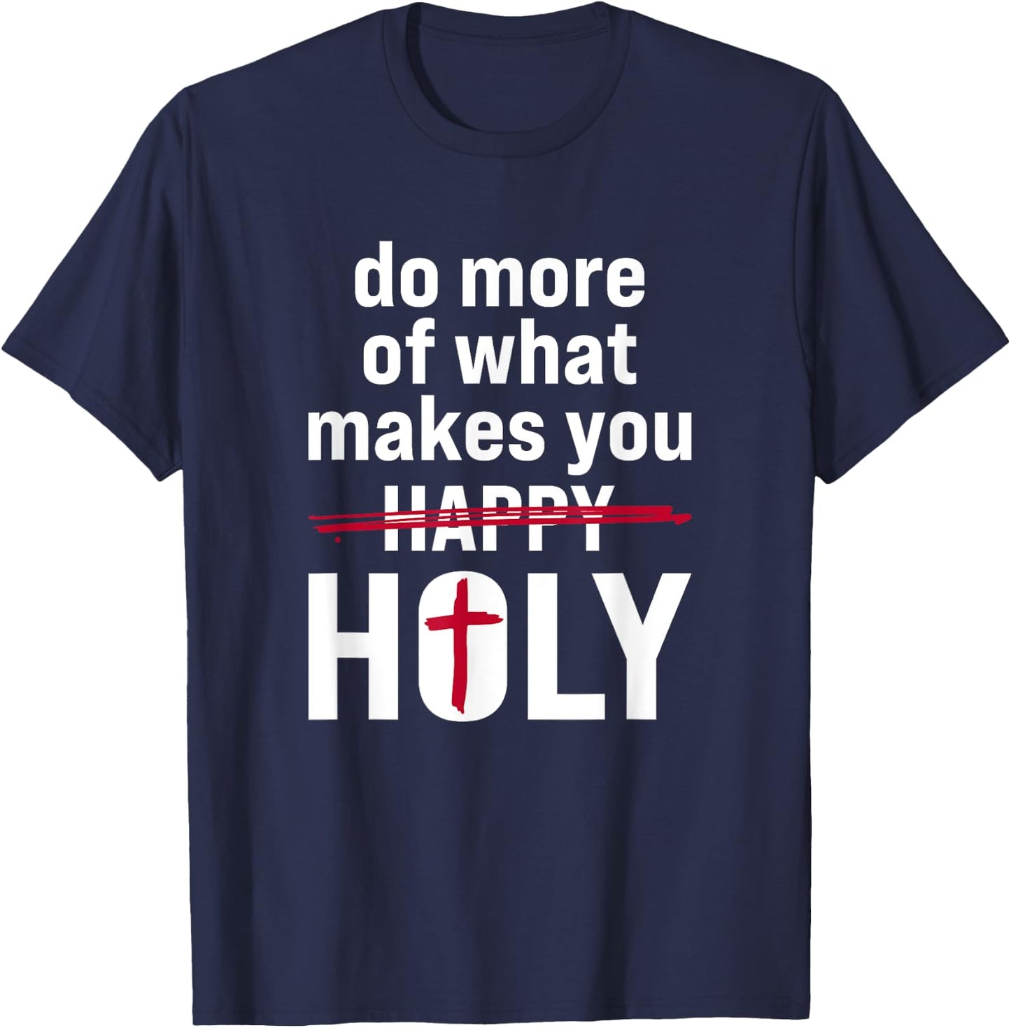 Do what makes you holy - Holy Humor Quote T-Shirt - T-Shirt | Navy