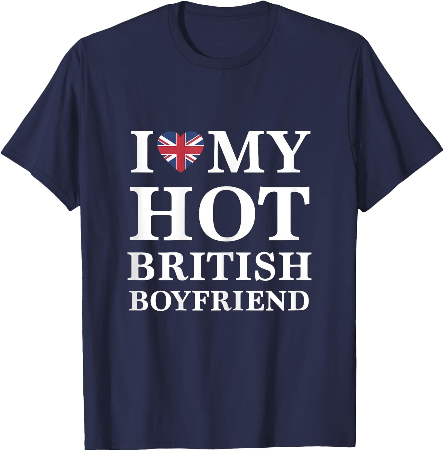 I Love My Hot British Boyfriend Cute Relationship T-Shirt - T-Shirt | Navy