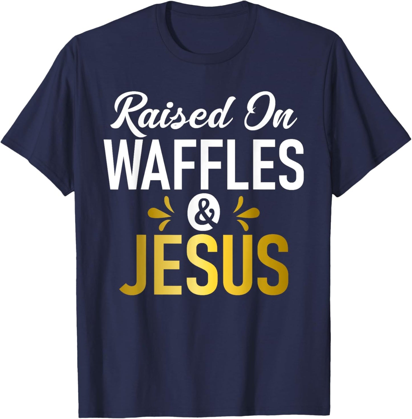 Raised on Waffles and Jesus Waffle T-Shirt - T-Shirt | Navy