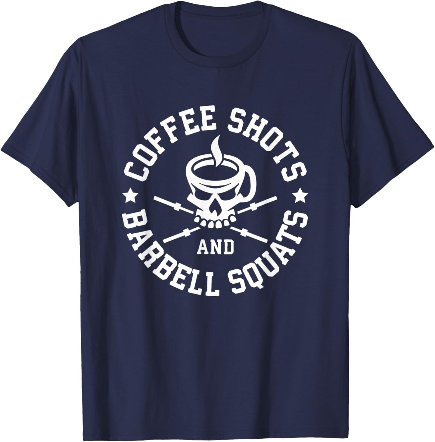 Coffee Shots and Barbell Squats - Funny Gym Motivational T-Shirt - T-Shirt | Navy