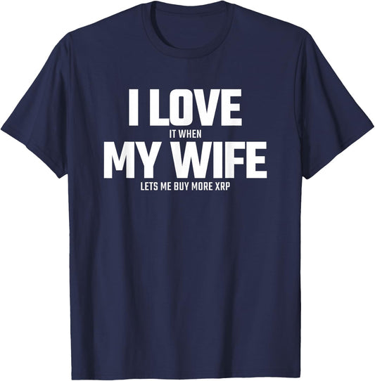 Buying XRP Crypto - Wife Lets Me Buy More XRP - XRP T-Shirt - T-Shirt | Navy