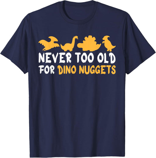 Never Too Old For Dino Nuggets Funny Vintage Chicken Nuggets T-Shirt - T-Shirt | Navy