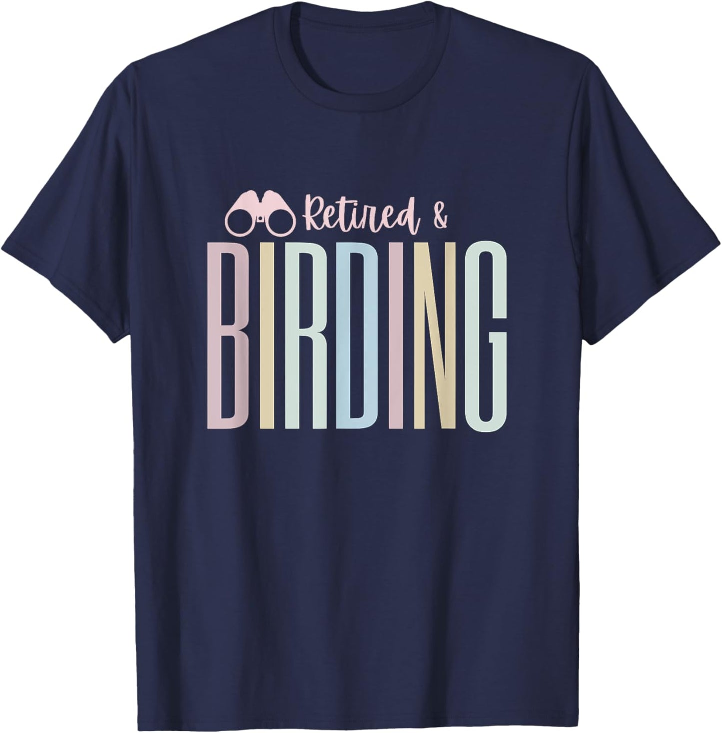 Retirement Bird Watching & Binoculars - Tops, & Gear T-Shirt - T-Shirt | Navy