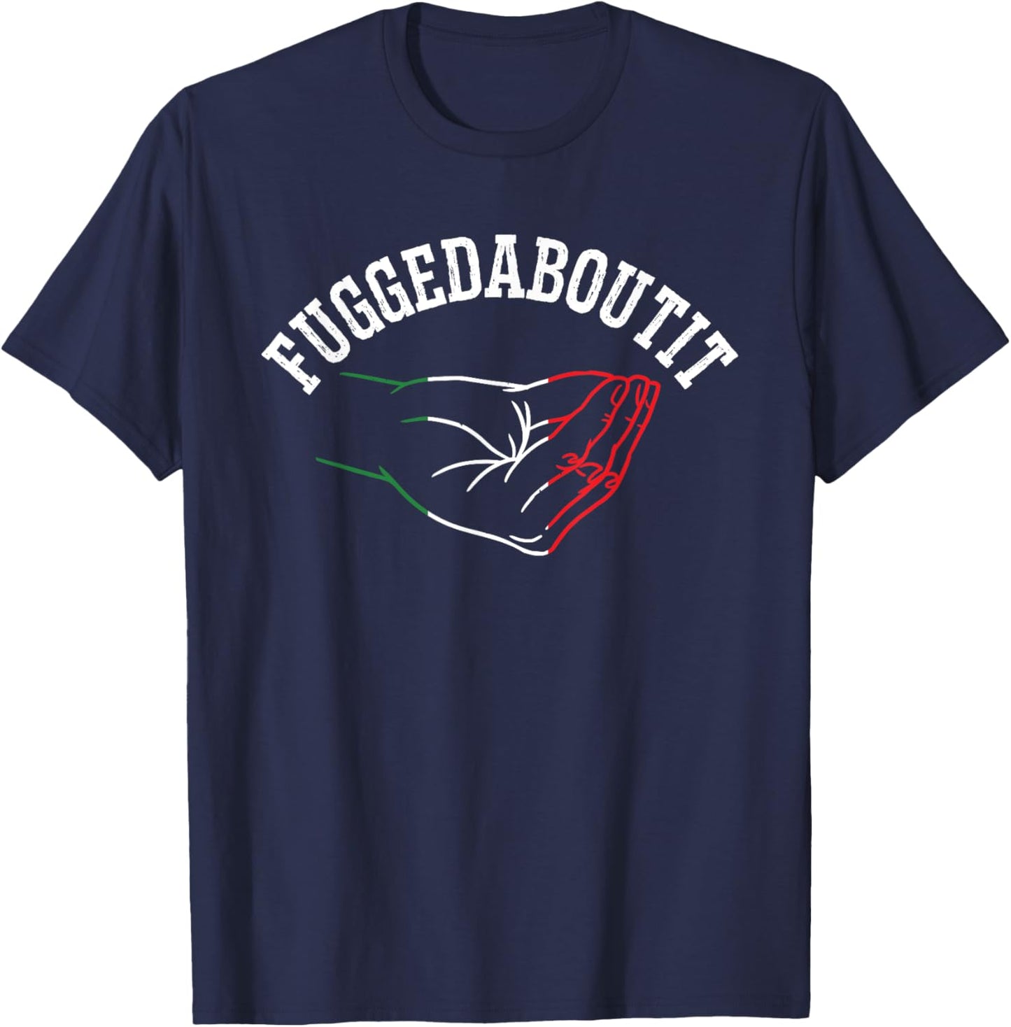 Italy Hand Gesture Geek - Fuggedaboutit Quote Adults Italia T-Shirt - T-Shirt | Navy