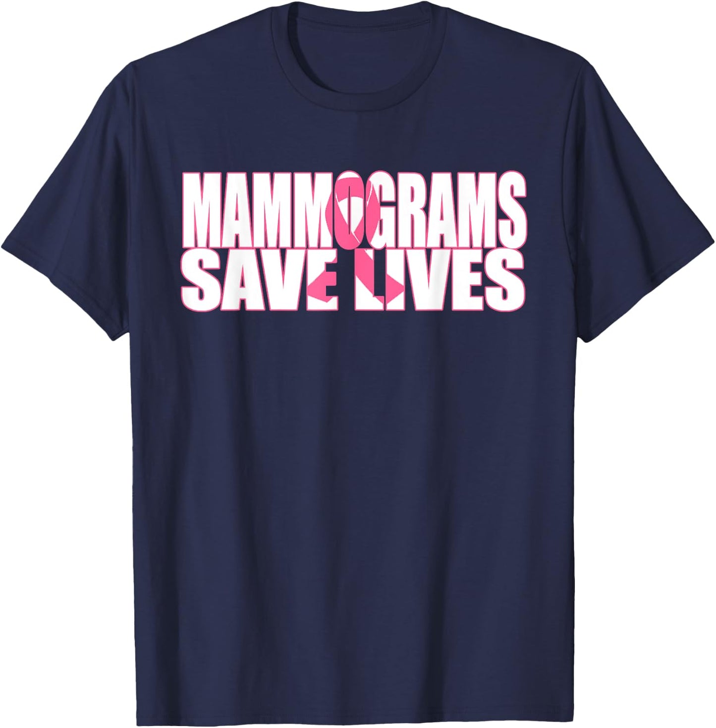 Mammograms Save Lives Breast Cancer Awareness T Shirt T-Shirt - T-Shirt | Navy