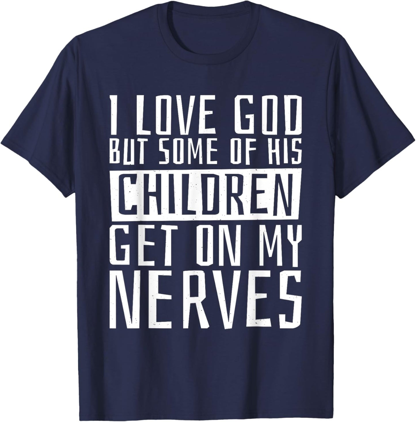 I Love God But Some Of His Children, Religious Christianity T-Shirt - T-Shirt | Navy