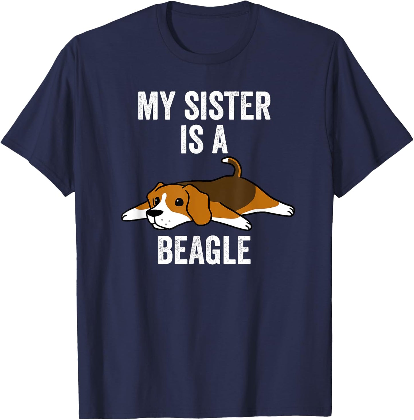 My Sister Is A Beagle Funny Dog T-Shirt - T-Shirt | Navy