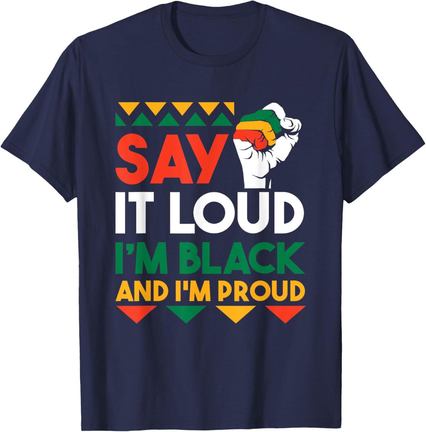 Say It Loud I'm Black & I'm Proud Black History Month T-Shirt - T-Shirt | Navy