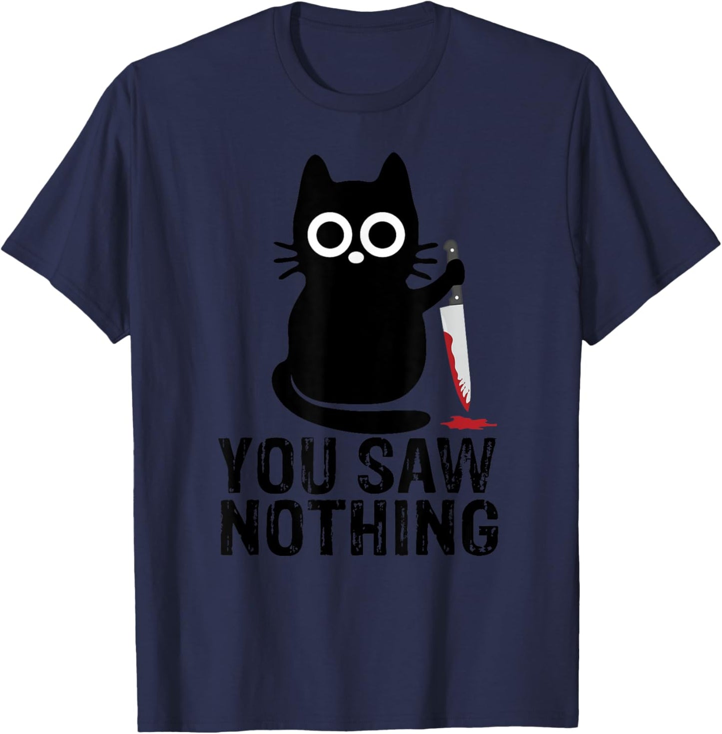 You Saw Nothing! - Funny Cat With Knife Graphic Design Men Women Girls Kids T-Shirt - T-Shirt | Navy