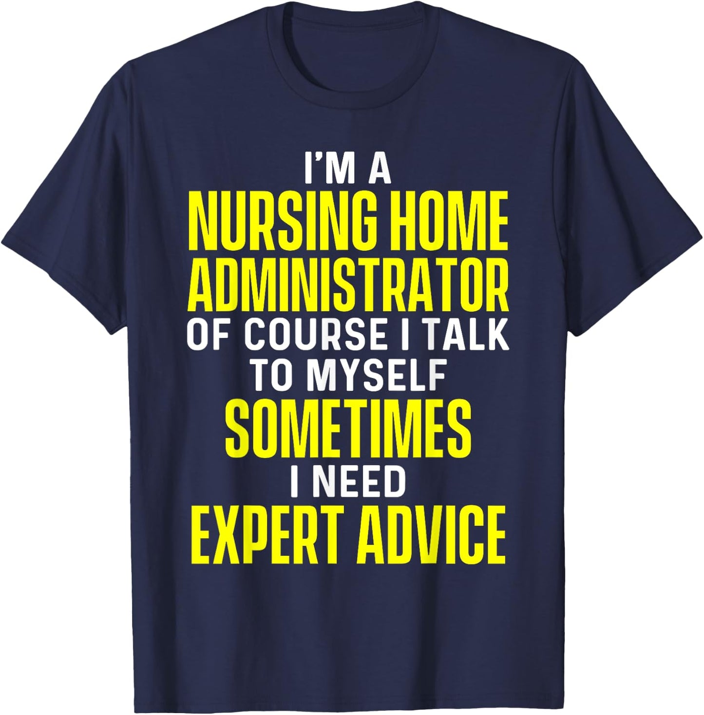 Nursing Home Administrator Funny Long Term Care T-Shirt - T-Shirt | Navy