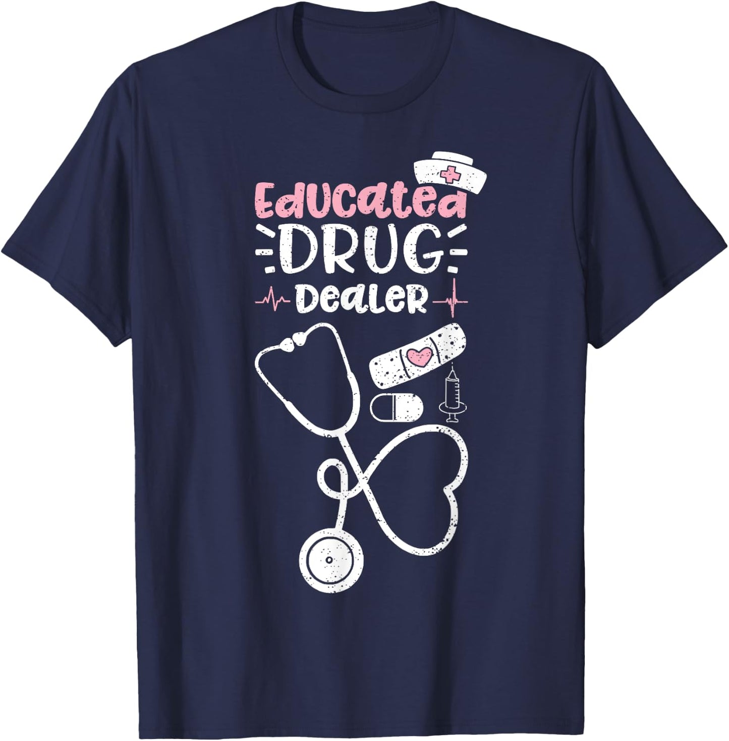 Educated Drug Dealer - Nurse T-Shirt - T-Shirt | Navy